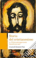 Storia del cristianesimo. Vol. 4: L' età contemporanea (secoli XIX-XXI) libro