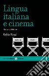 Lingua italiana e cinema libro di Rossi Fabio