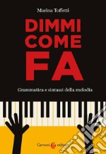 Dimmi come fa. Grammatica e sintassi della melodia