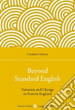 Beyond standard English. Variation and change in Eastern England