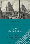 Il gesuita e la rivoluzione. Teologia e democrazia in Giovanni Vincenzo Bolgeni (1733-1811) libro