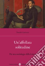 Un'affollata solitudine. Per una sociologia della lettura