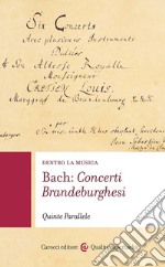 Bach: concerti brandeburghesi. Dentro la musica libro