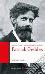 Patrick Geddes. Architetti e urbanisti del Novecento