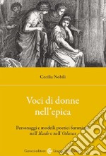 Voci di donne nell'epica. Personaggi e modelli poetici femminili nell'Iliade e nell'Odissea libro