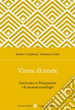 Vivere di storie. Seminario su Maupassant e la neuronarratologia libro