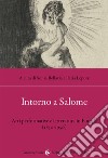 Intorno a Salome. Arti performative e letteratura in Europa (1850-1950) libro