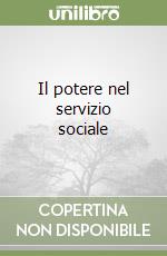 Il potere nel servizio sociale libro