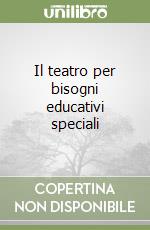 Il teatro per bisogni educativi speciali libro