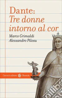 Dante: tre donne intorno al cor libro