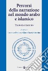 Percorsi della narrazione nel mondo arabo e islamico. Tra storia e racconto libro