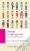 Donne e videogiochi. Una questione di genere libro