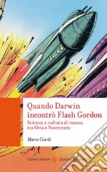 Quando Darwin incontrò Flash Gordon libro