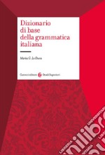 Dizionario di base della grammatica italiana libro