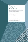 L'Egitto e la Grecia. Popoli, idee e culture nel Mediterraneo dal III millennio al IV secolo a.C libro