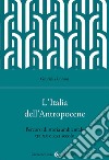 L'Italia dell'Antropocene. Percorsi di storia ambientale tra XX e XXI secolo libro di Corona Gabriella