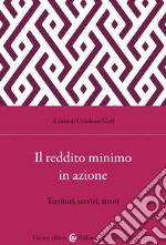 Il reddito minimo in azione. Territori, servizi, attori libro