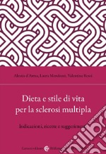 Dieta e stile di vita per la sclerosi multipla. Indicazioni, ricette e suggerimenti libro