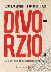 Divorzio. Storia e immagini del referendum che cambiò l'Italia libro