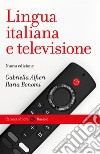 Lingua italiana e televisione libro