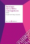 Sociologia della politica contemporanea libro di D'Albergo E. (cur.) Moini G. (cur.)