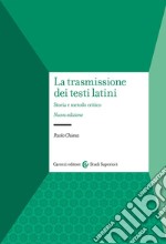 La trasmissione dei testi latini. Storia e metodo critico libro