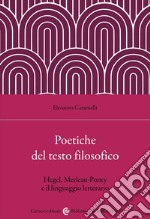 Poetiche del testo filosofico. Hegel, Merleau-Ponty e il linguaggio letterario