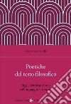 Poetiche del testo filosofico. Hegel, Merleau-Ponty e il linguaggio letterario libro di Caramelli Eleonora