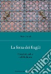 La forza dei fragili. Poveri ed esclusi nel Medioevo libro di Bartoli Marco