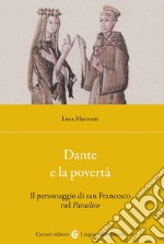 Dante e la povertà. Il personaggio di san Francesco nel Paradiso libro