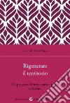 Rigenerare il territorio. Un progetto di ricerca partecipativa a Messina libro