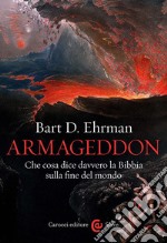 Armageddon. Che cosa dice davvero la Bibbia sulla fine del mondo libro