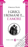 I Greci, i Romani e... l'amore libro