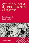 Aventino: storia di un'opposizione al regime libro