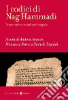 I codici di Nag Hammadi. Ediz. integrale libro