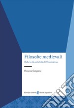 Filosofie medievali. Dalla tarda antichità all'Umanesimo