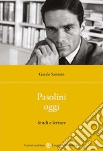 Pasolini oggi. Studi e letture libro