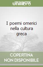 I poemi omerici nella cultura greca libro