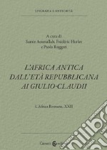 L'Africa romana. Vol. 22: L' Africa antica dall'età repubblicana ai Giulio-Claudi libro