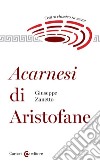 Acarnesi di Aristofane. Teatro classico in scena libro di Zanetto Giuseppe