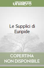 Le Supplici di Euripide libro