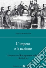 L'impero e la nazione. I britannici e il Risorgimento italiano (1848-1870) libro