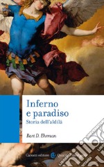 Inferno e paradiso. Storia dell'aldilà