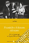 Pirandello e il demone del teatro. Dai «Sei personaggi» ai «Giganti della montagna» libro