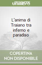 L'anima di Traiano tra inferno e paradiso libro