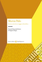 Marco Polo. Storia e mito di un viaggio e di un libro libro