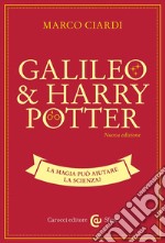 Galileo & Harry Potter. La magia può aiutare la scienza? Nuova ediz. libro