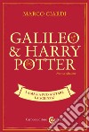 Galileo & Harry Potter. La magia può aiutare la scienza? Nuova ediz. libro di Ciardi Marco