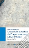Arte contemporanea. Le tecniche pittoriche dall'Impressionismo all'Astrattismo libro di Rinaldi Simona