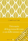 Dizionario di linguistica del testo a uso delle scienze umane libro